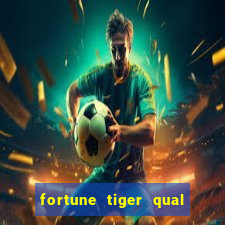 fortune tiger qual a melhor plataforma